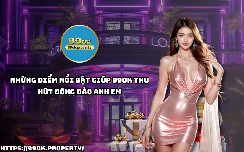 99OK sở hữu giao diện trực quan, nạp rút nhanh, bảo mật cao và nhiều ưu đãi hấp dẫn cho anh em cược thủ